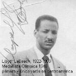 Lloyd LaBeach, capitalino, velocista.  Obtuvo las primeras dos medallas olímpica para Panamá. Logrando la medalla de bronce en la prueba de 100 metros y de  200 metros.  
Olimpiada  de 1948 en Londres, Inglaterra.Conferido  la Orden de Vasco Nunez de Balboa. 